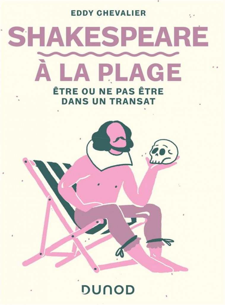 SHAKESPEARE A LA PLAGE - ETRE OU NE PAS ETRE DANS UN TRANSAT - CHEVALIER EDDY - DUNOD