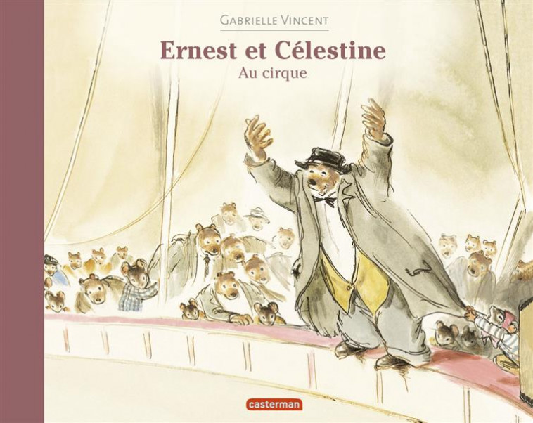 ERNEST ET CELESTINE - ERNEST ET CELESTINE AU CIRQUE - FORMAT BROCHE - VINCENT - Casterman