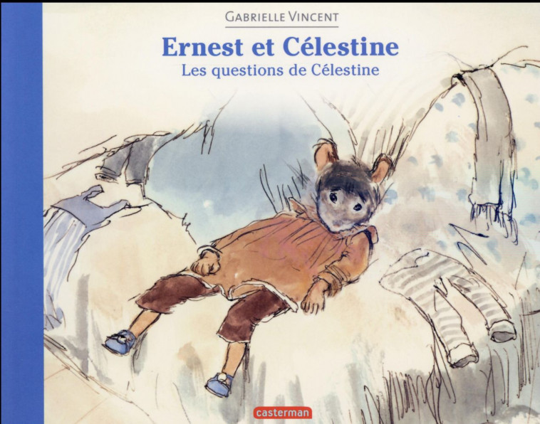 ERNEST ET CELESTINE - LES QUESTIONS DE CELESTINE - FORMAT BROCHE - VINCENT GABRIELLE - Casterman