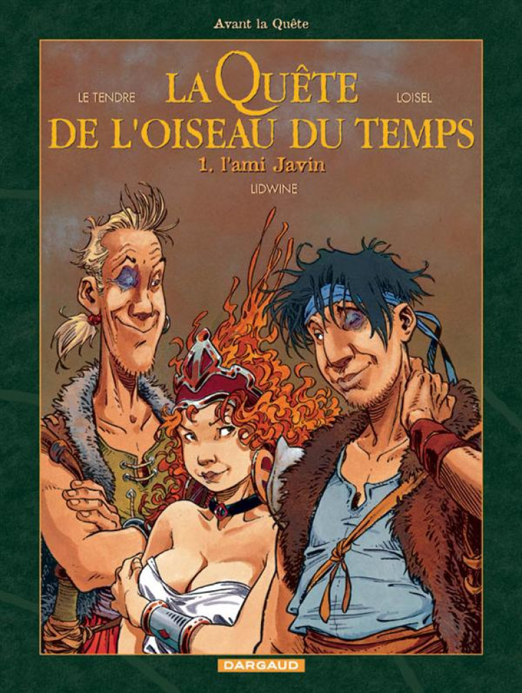 LA QUETE DE L-OISEAU DU TEMPS - T01 - LA QUETE DE L-OISEAU DU TEMPS  - AVANT LA QUETE - L-AMI JAVIN - LOISEL/LIDWINE - DARGAUD