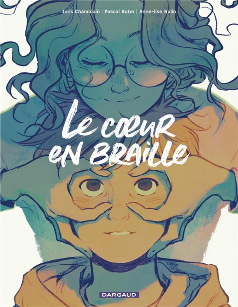 LE COEUR EN BRAILLE - CHAMBLAIN JORIS - DARGAUD