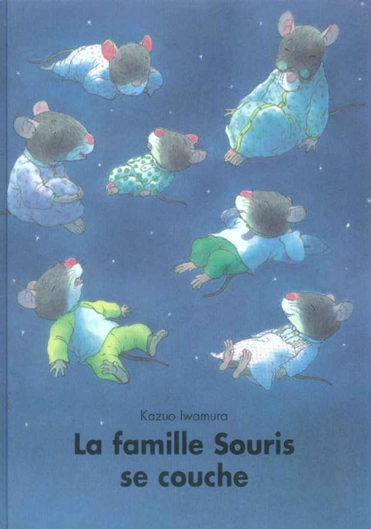 LA FAMILLE SOURIS SE COUCHE - IWAMURA KAZUO - EDL