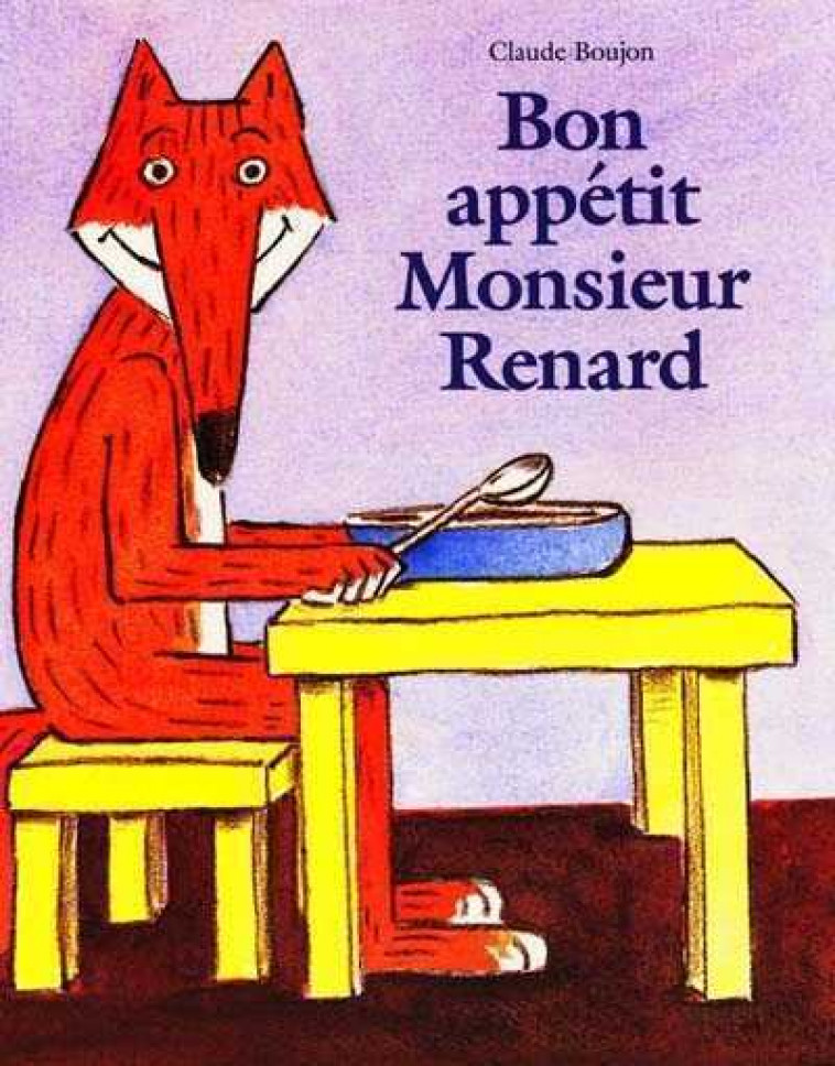 BON APPETIT MONSIEUR RENARD - BOUJON CLAUDE - EDL