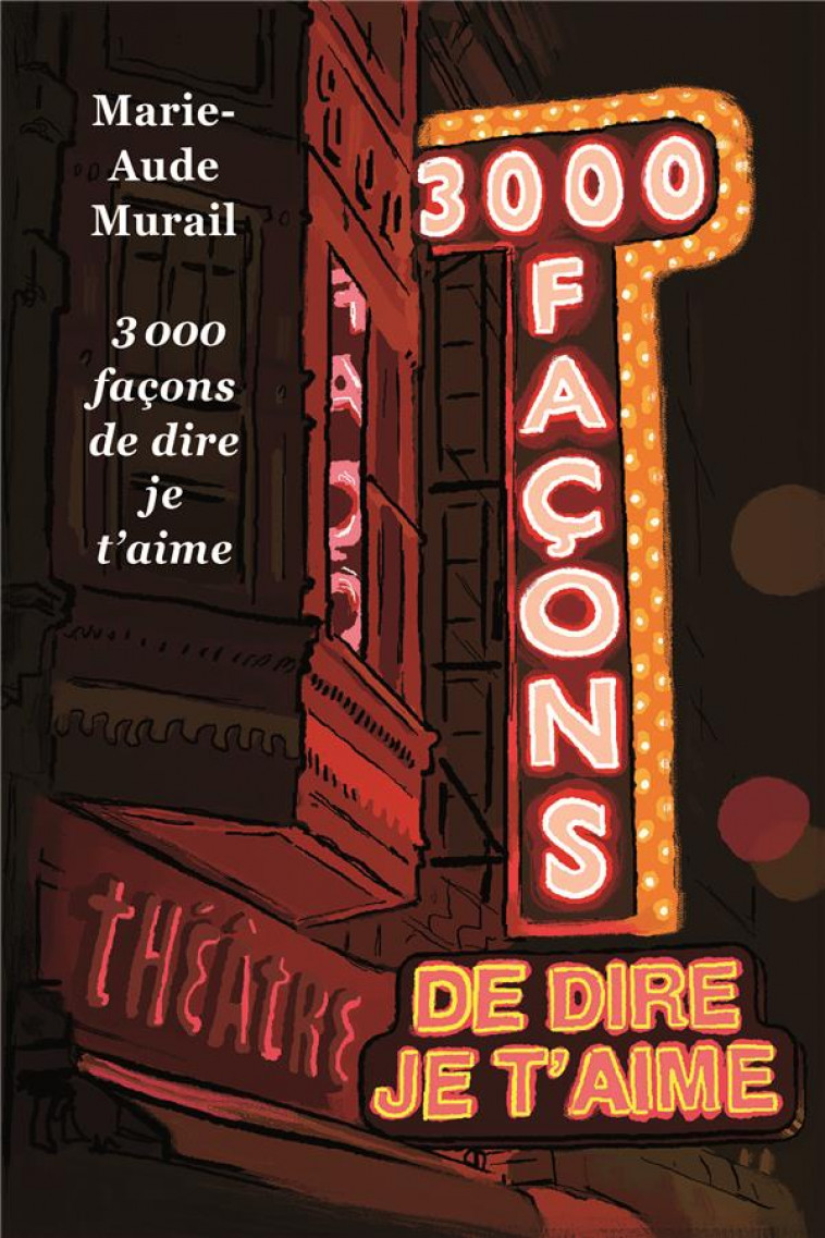 TROIS MILLE FACONS DE DIRE JE T-AIME (POCHE) - MURAIL MARIE-AUDE - Ecole des loisirs