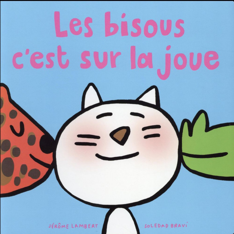 BISOUS C-EST SUR LA JOUE (LES) - BRAVI/LAMBERT - Ecole des loisirs