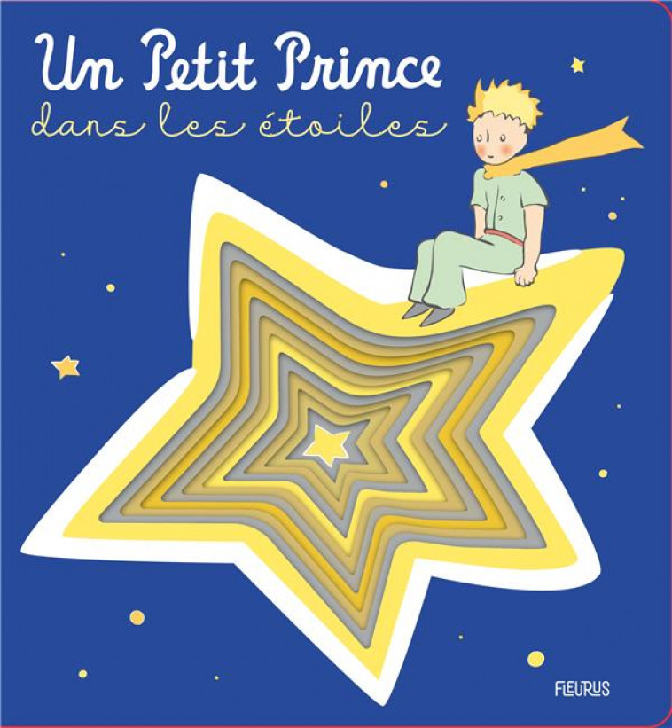 UN PETIT PRINCE DANS LES ETOILES - D-APRES ANTOINE DE S - FLEURUS