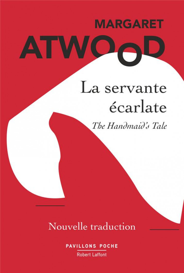 LA SERVANTE ECARLATE - NOUVELLE TRADUCTION - ATWOOD - ROBERT LAFFONT