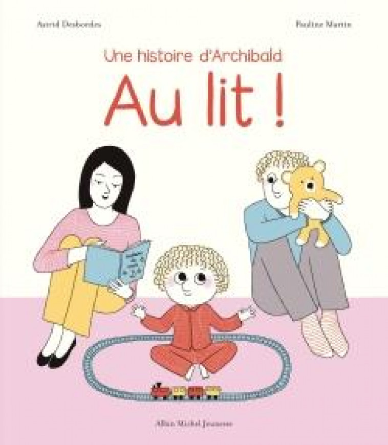 ARCHIBALD - T04 - ARCHIBALD - AU LIT ! - DESBORDES/MARTIN - Albin Michel-Jeunesse