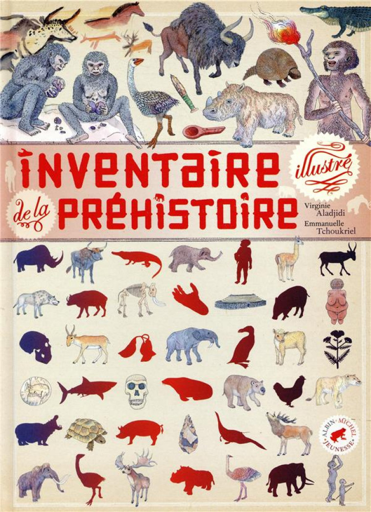 INVENTAIRE ILLUSTRE DE LA PREHISTOIRE - ALADJIDI/TCHOUKRIEL - ALBIN MICHEL