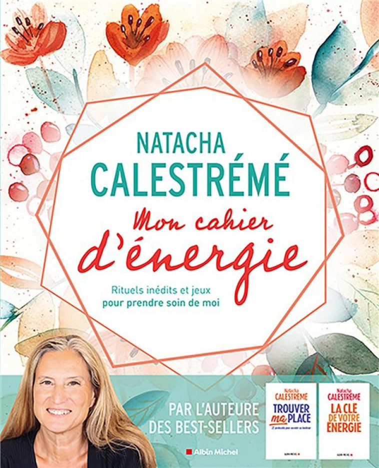 MON CAHIER D-ENERGIE - RITUELS INEDITS ET JEUX POUR PRENDRE SOIN DE MOI - CALESTREME NATACHA - ALBIN MICHEL