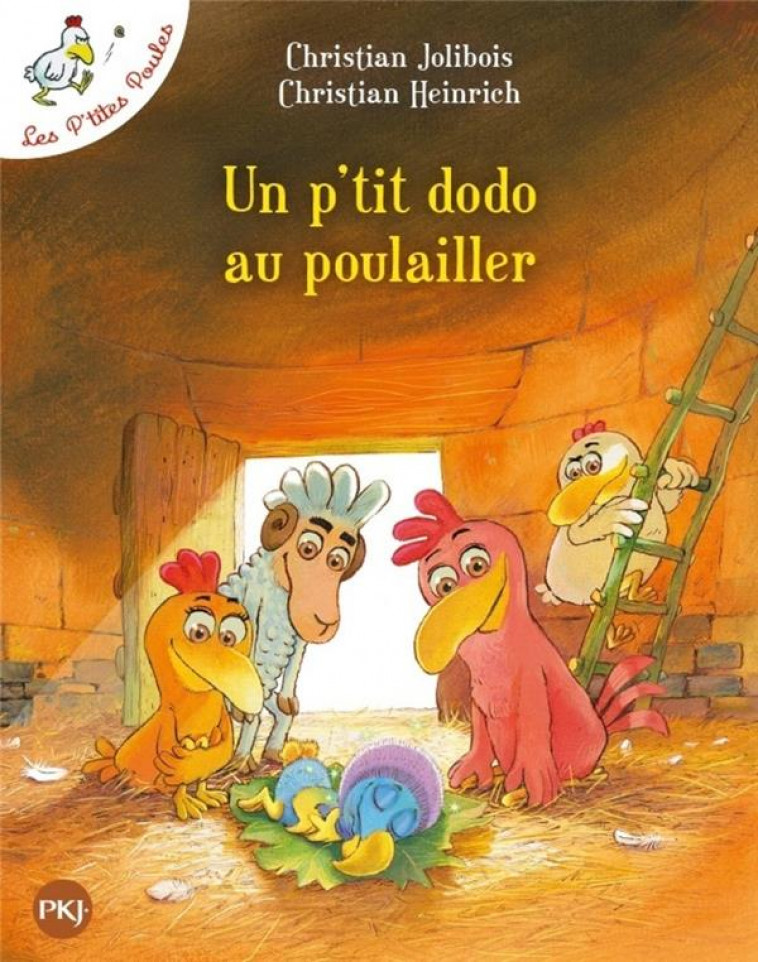 LES P-TITES POULES - TOME 19 UN P-TIT DODO AU POULAILLER - VOL19 - JOLIBOIS/HEINRICH - POCKET