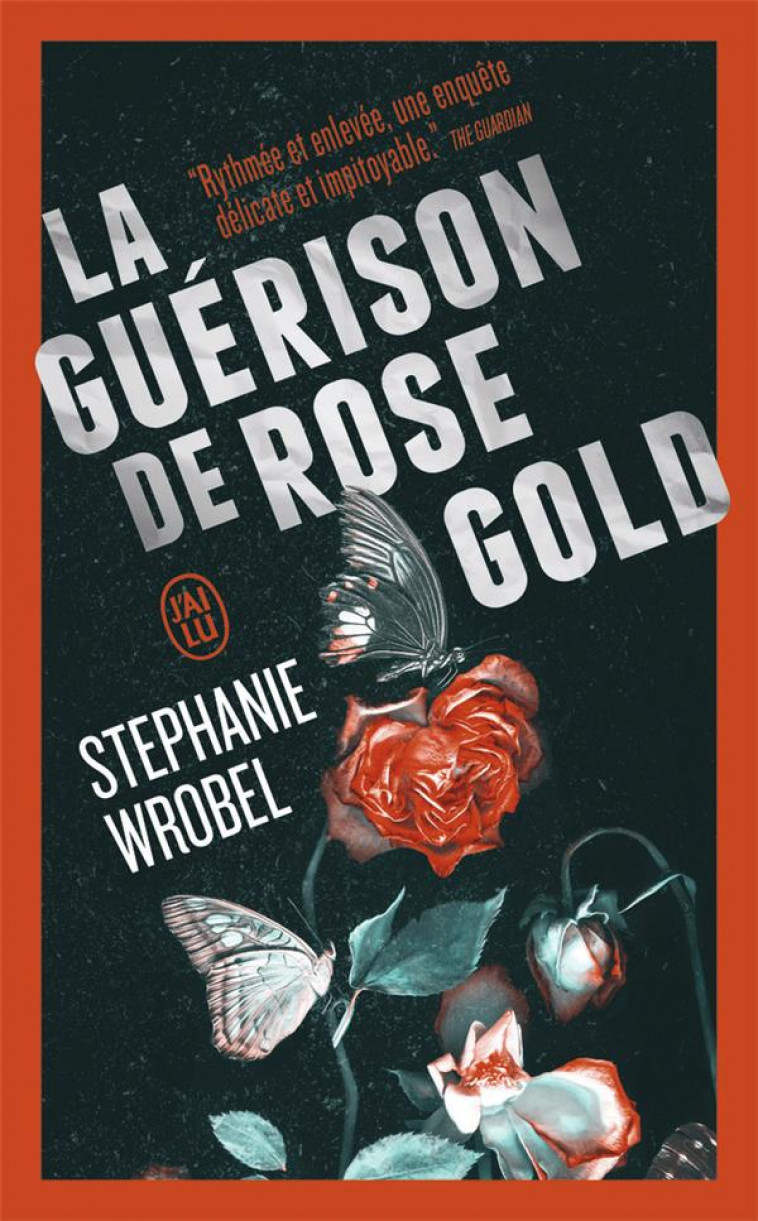 LA GUERISON DE ROSE GOLD - WROBEL STEPHANIE - J'AI LU