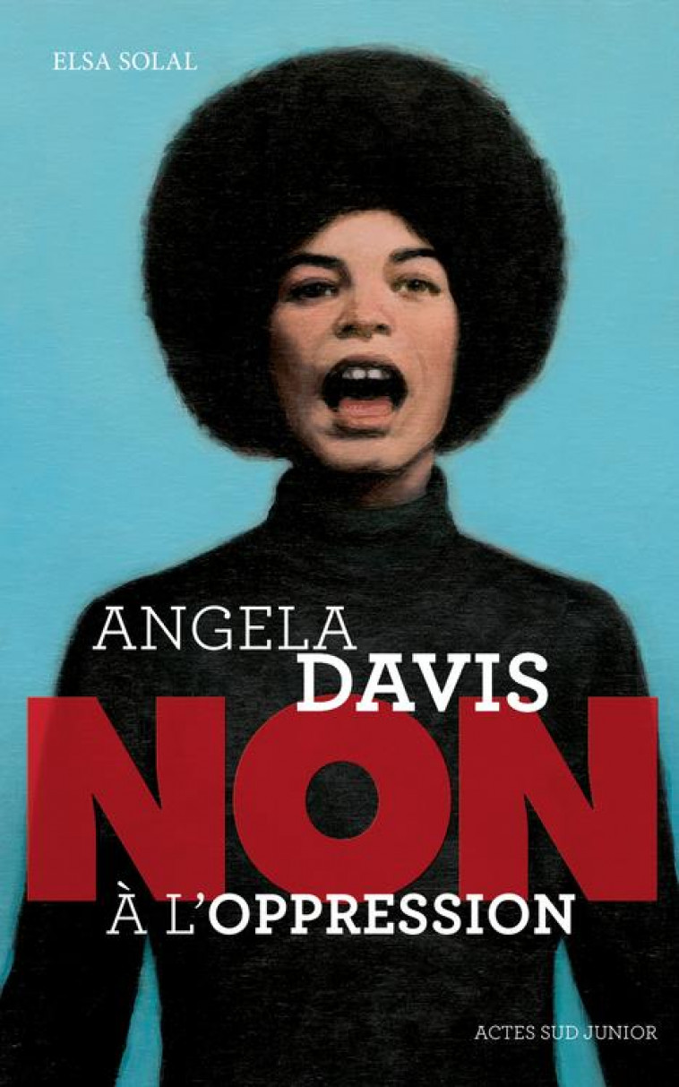 ANGELA DAVIS : NON A L-OPPRESSION - SOLAL/ROCA - Actes Sud junior