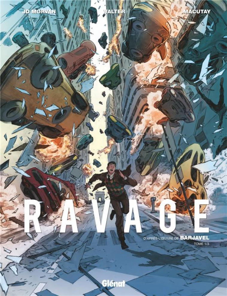 RAVAGE - TOME 01 - LES TEMPS NOUVEAUX - BARJAVEL/MORVAN - Glénat