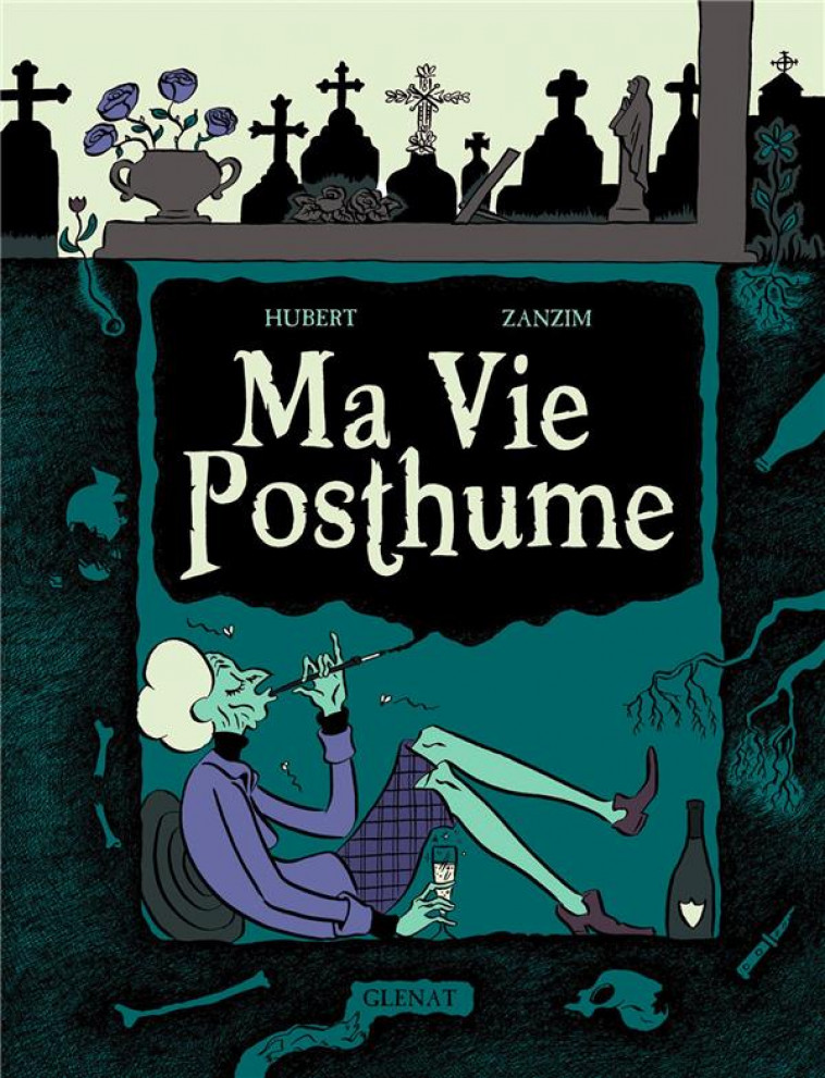 MA VIE POSTHUME - INTEGRALE - HUBERT/ZANZIM - GLENAT