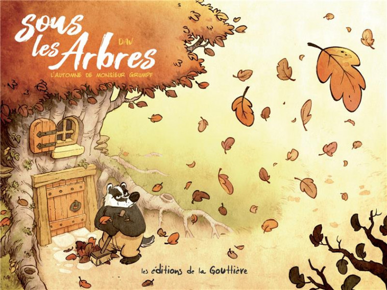 SOUS LES ARBRES - L-AUTOMNE DE MONSIEUR GRUMPF T1 - DAV - DE LA GOUTTIERE