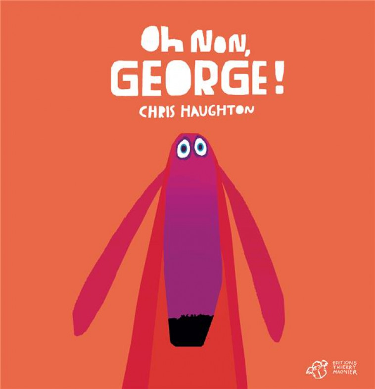 OH NON, GEORGE ! - HAUGHTON CHRIS - THIERRY MAGNIER