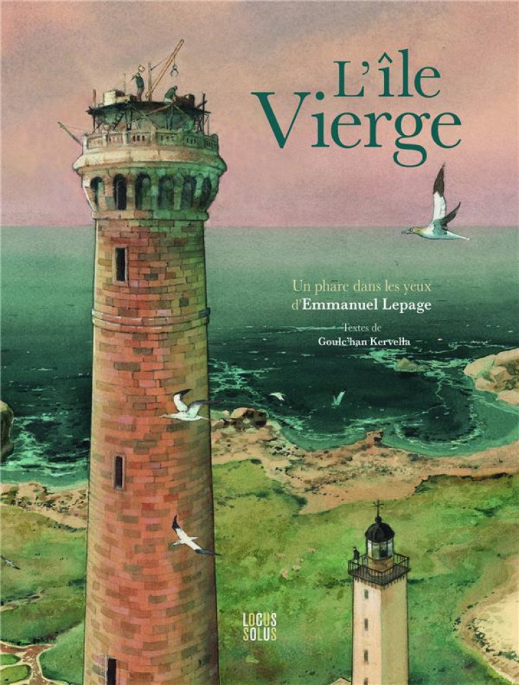 ILE VIERGE - UN PHARE DANS LES YEUX D-EMMANUEL LEPAGE - KERVELLA/LEPAGE - LOCUS SOLUS