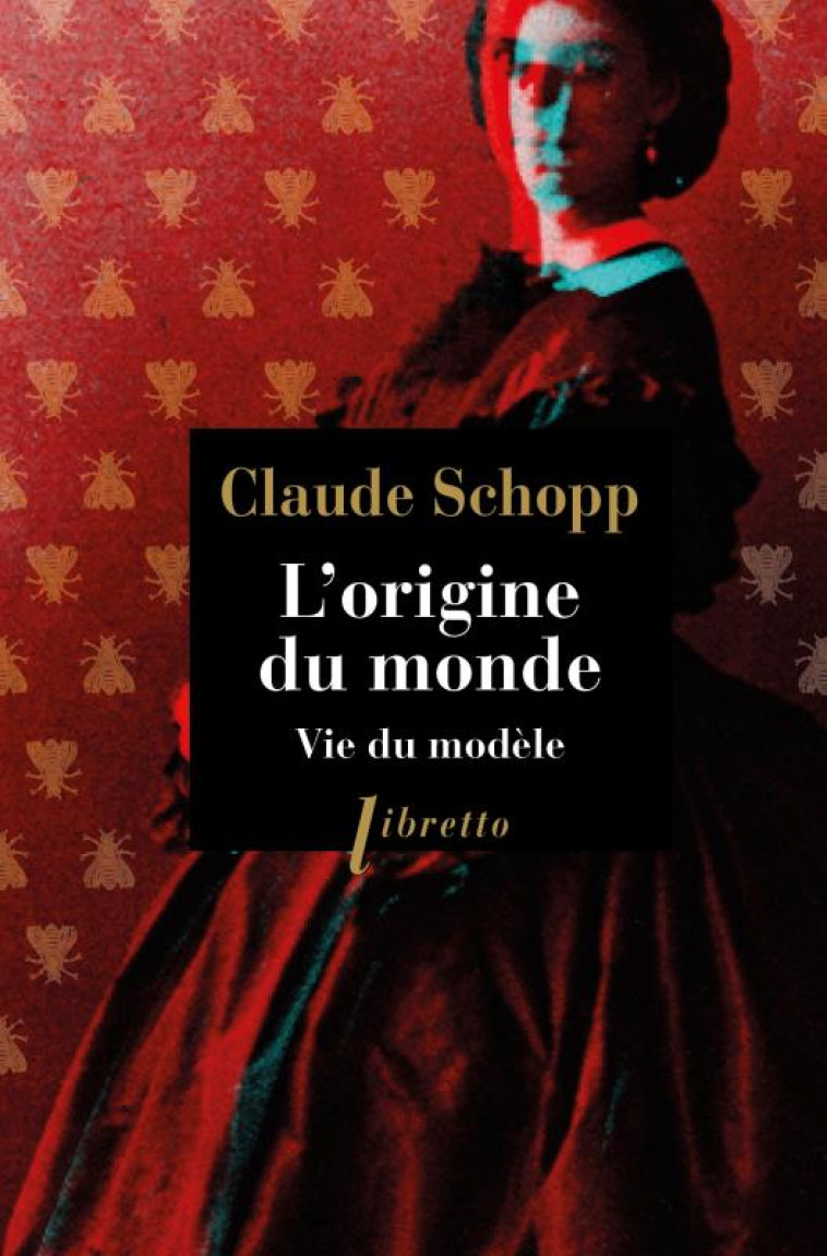 L-ORIGINE DU MONDE - VIE DU MODELE - SCHOPP CLAUDE - LIBRETTO