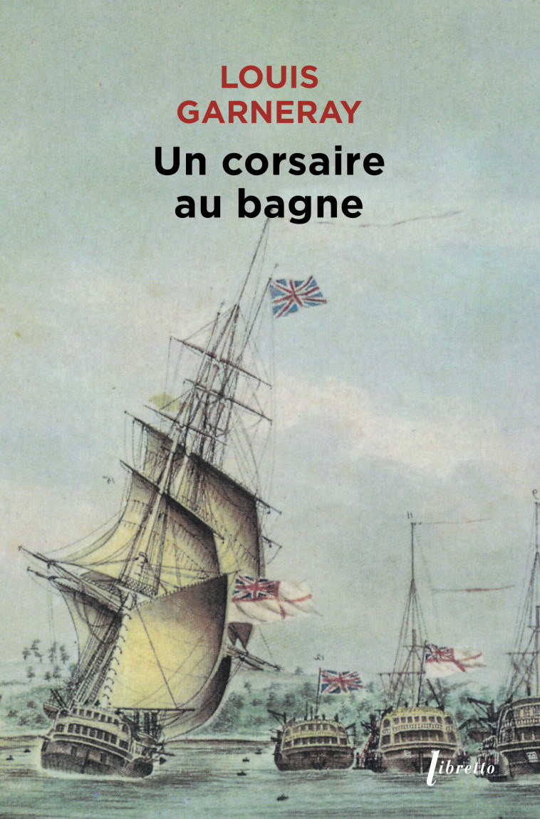 Un corsaire au bagne mes pontons - Garneray Louis - LIBRETTO