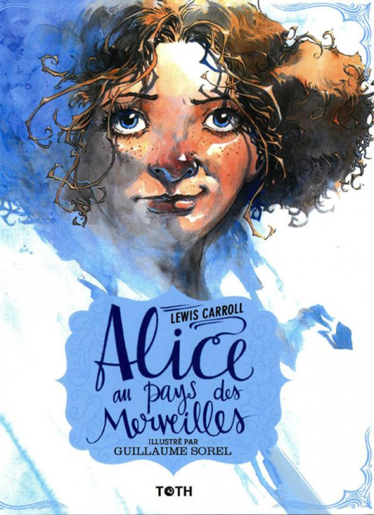 ALICE AU PAYS DES MERVEILLES - SOREL GUILLAUME - RUE DE SEVRES