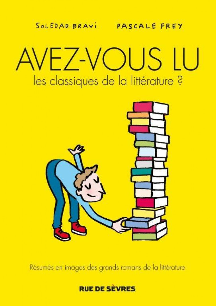 AVEZ-VOUS LU LES CLASSIQUES DE LA LITTERATURE ? TOME 1 - BRAVI/FREY - RUE DE SEVRES