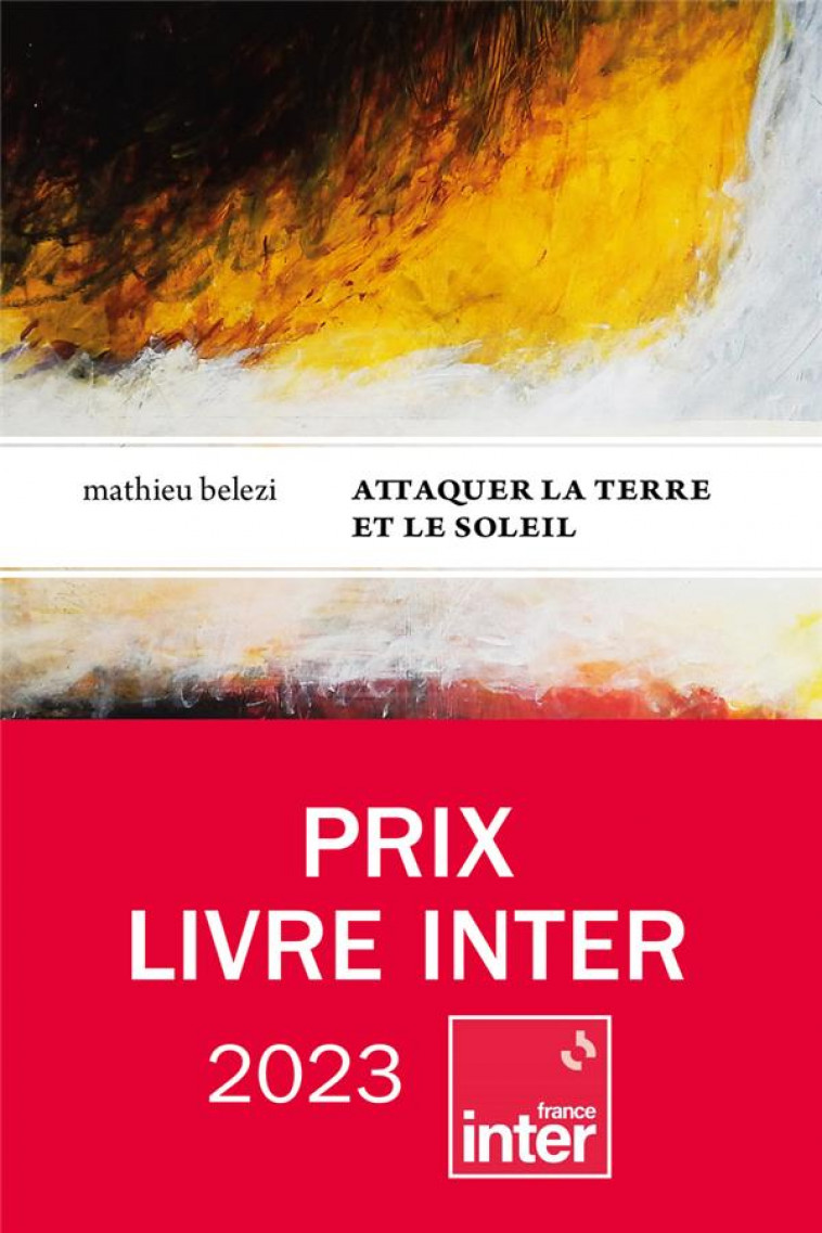 ATTAQUER LA TERRE ET LE SOLEIL - PRIX INTER 2023 - BELEZI MATHIEU - LE TRIPODE