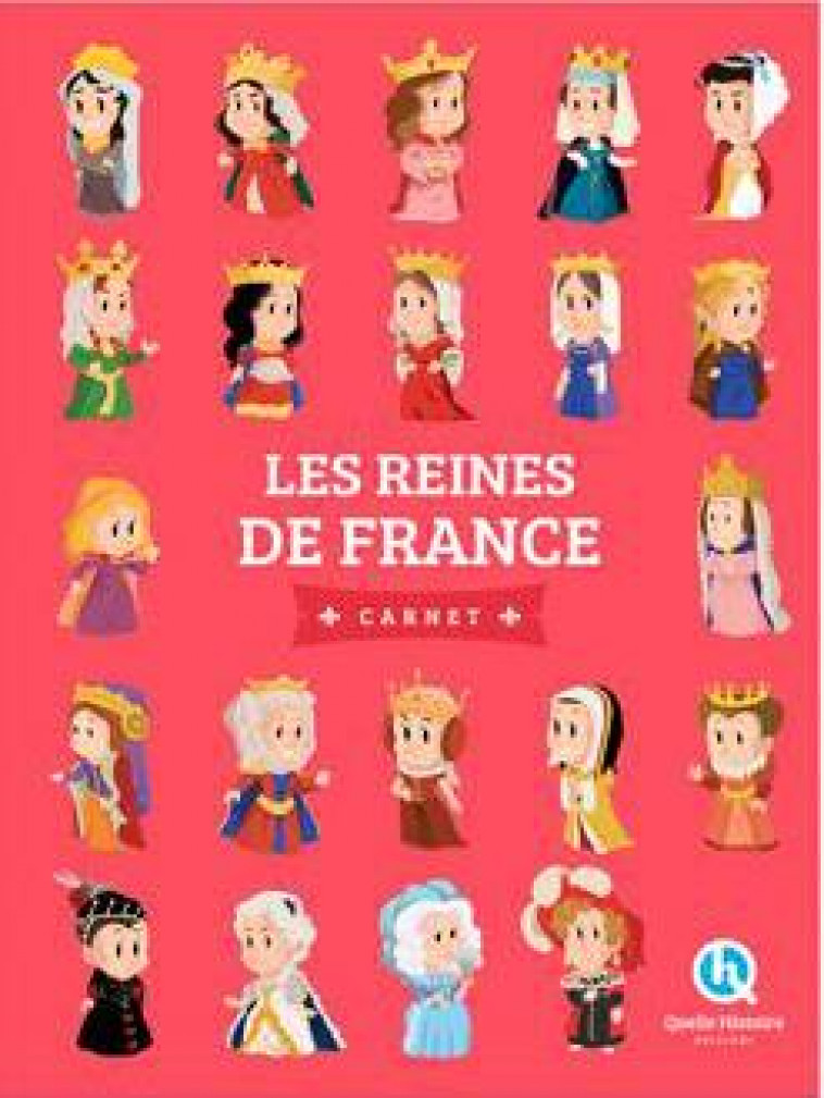 LES REINES DE FRANCE - CARNET - BRUNO WENNAGEL - Quelle histoire