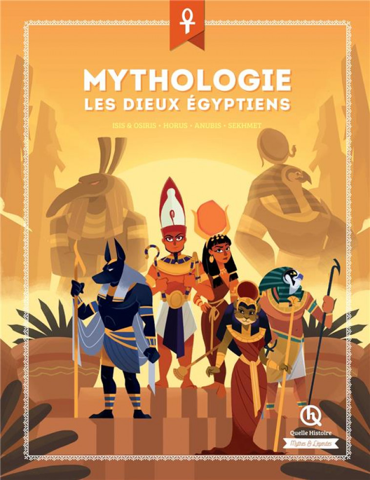 MYTHOLOGIE LES DIEUX EGYPTIENS - BRUNO WENNAGEL - QUELLE HISTOIRE