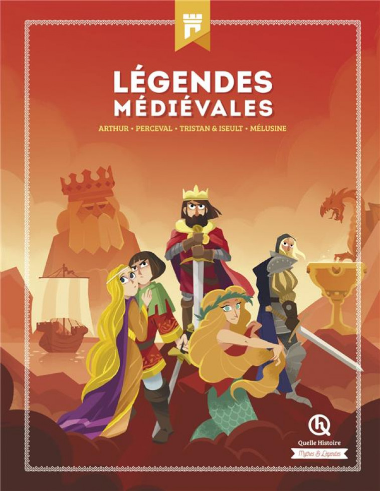 LEGENDES MEDIEVALES - ARTHUR - PERCEVAL - TRISTAN & ISEULT - MELUSINE - MATHIEU FERRET - QUELLE HISTOIRE