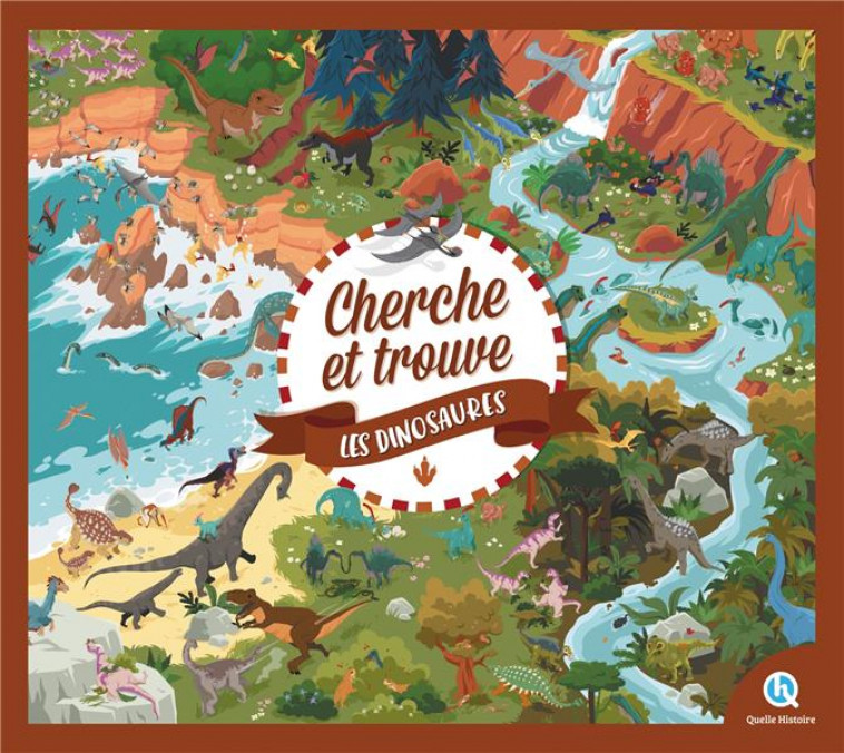 CHERCHE ET TROUVE DINOSAURES - XXX - QUELLE HISTOIRE