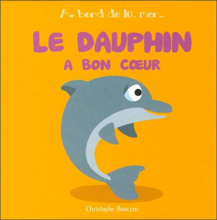 LE DAUPHIN A BON COEUR - BONCENS CHRISTOPHE - Beluga