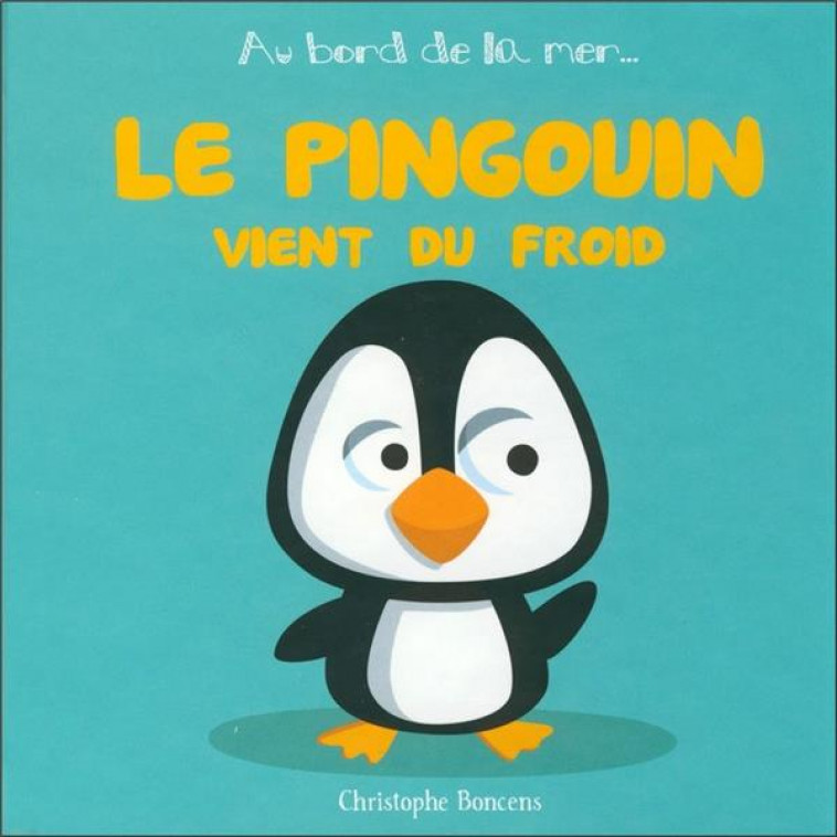 LE PINGOUIN VIENT DU FROID - BONCENS CHRISTOPHE - Beluga