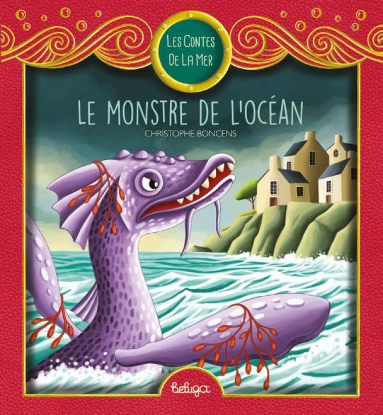 LE MONSTRE DE L-OCEAN - BONCENS CHRISTOPHE - BELUGA