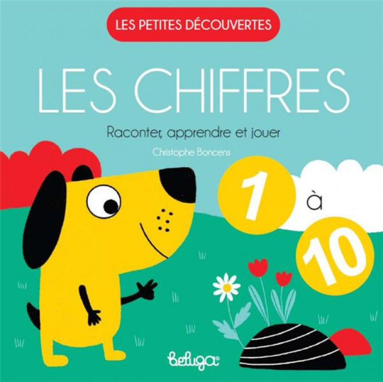 LES CHIFFRES - RACONTER APPRENDRE ET JOUER - BONCENS CHRISTOPHE - BELUGA