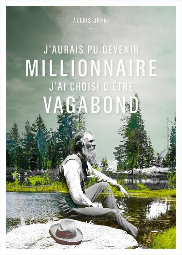 J-AURAIS PU DEVENIR MILLIONNAIRE, J-AI CHOISI D-ETRE VAGABOND - JENNI ALEXIS - PAULSEN