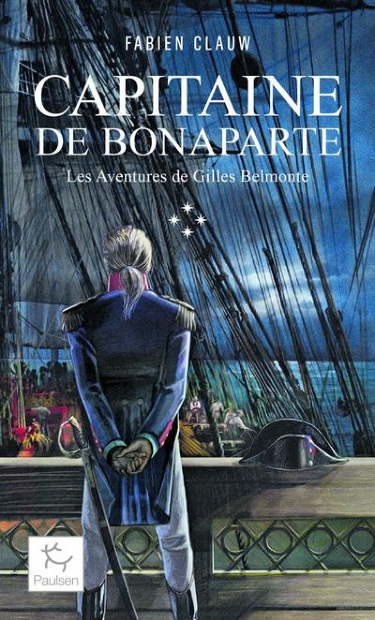 LES AVENTURES DE GILLES BELMONTE - TOME 4 CAPITAINE DE BONAPARTE - CLAUW FABIEN - PAULSEN