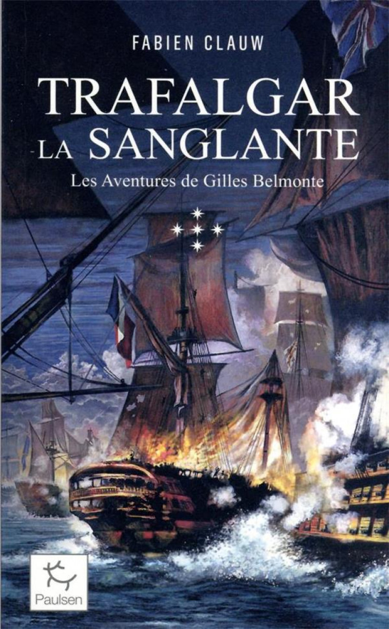 LES AVENTURES DE GILLES BELMONTE - TOME 5 TRAFALGAR LA SANGLANTE - CLAUW FABIEN - PAULSEN