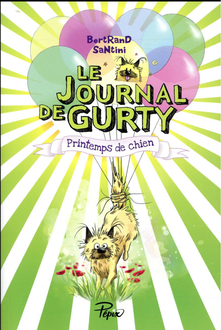 LE JOURNAL DE GURTY - T04 - PRINTEMPS DE CHIEN - SANTINI - SARBACANE