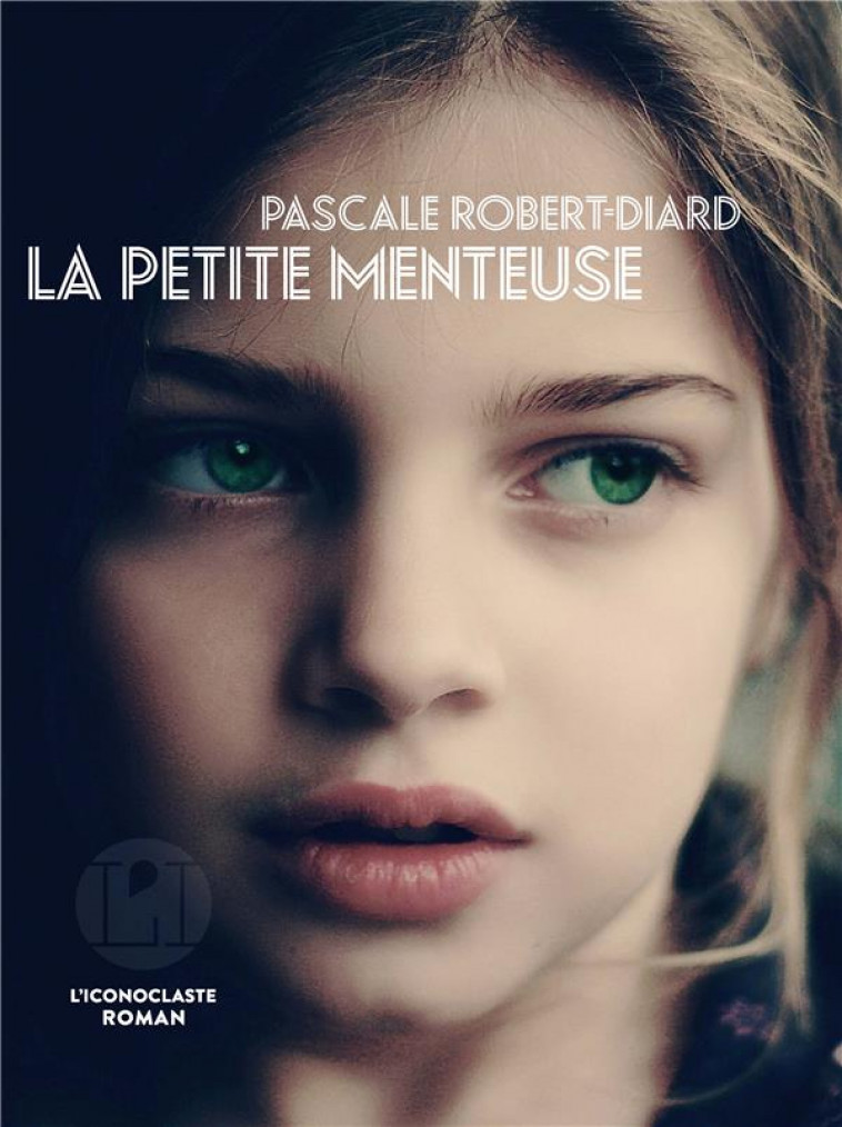 LA PETITE MENTEUSE - ROBERT-DIARD PASCALE - ICONOCLASTE