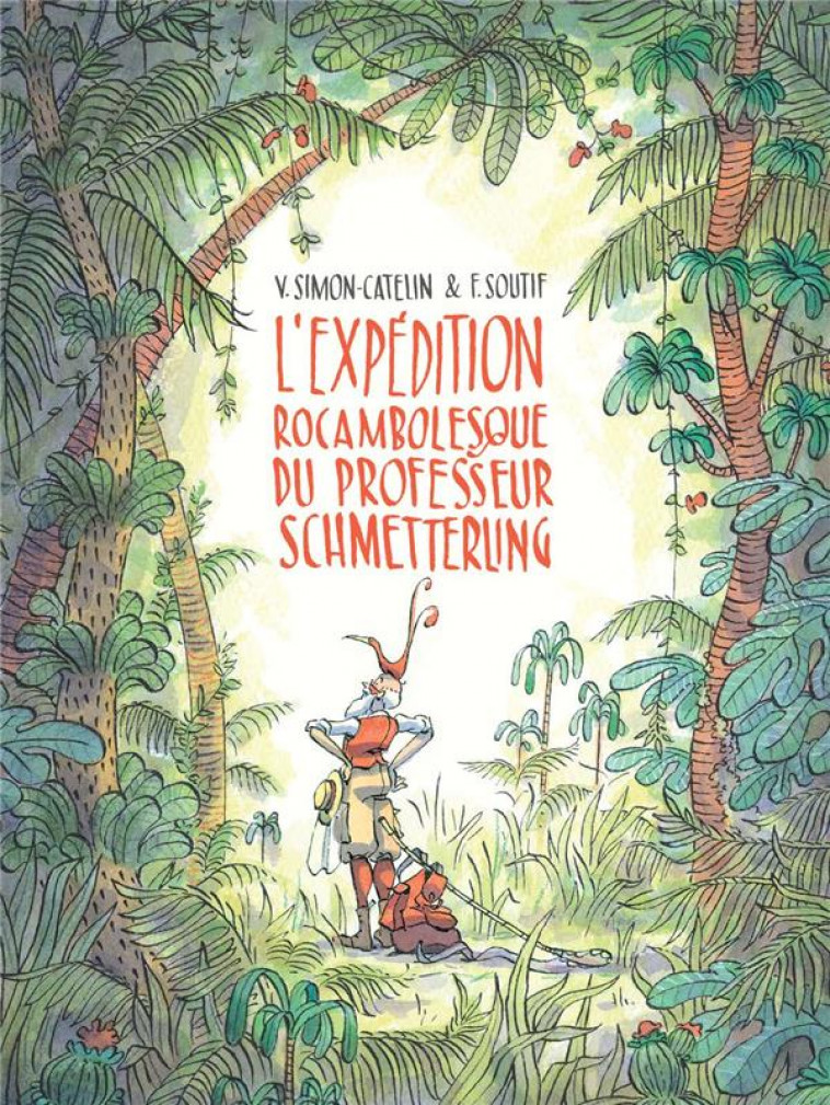 L-EXPEDITION ROCAMBOLESQUE DU PROFESSEUR SCHMETTERLING - SOUTIF/SIMON-CATELIN - KALEIDOSCOPE