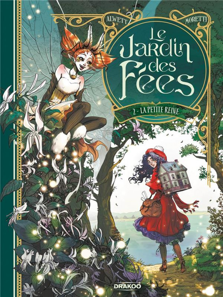 LE JARDIN DES FEES - T02 - LE JARDIN DES FEES - VOL. 02/2 - LA PETITE REINE - MORETTI/ALWETT - DRAKOO