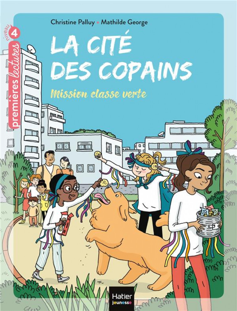 LA CITE DES COPAINS - T04 - LA CITE DES COPAINS - MISSION CLASSE VERTE CE1/CE2 DES 7 ANS - PALLUY/GEORGE - HATIER SCOLAIRE