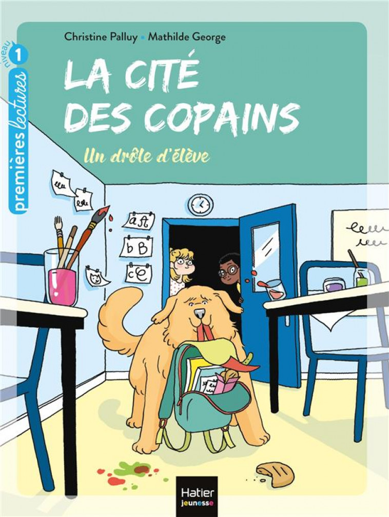 LA CITE DES COPAINS - T01 - LA CITE DES COPAINS - UN DROLE D-ELEVE GS/CP 5/6 ANS - PALLUY/GEORGE - HATIER SCOLAIRE