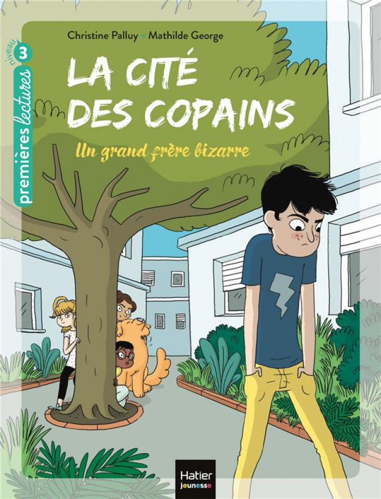 LA CITE DES COPAINS - T03 - LA CITE DES COPAINS - UN GRAND FRERE BIZARRE CP/CE1 6/7 ANS - PALLUY/GEORGE - HATIER SCOLAIRE