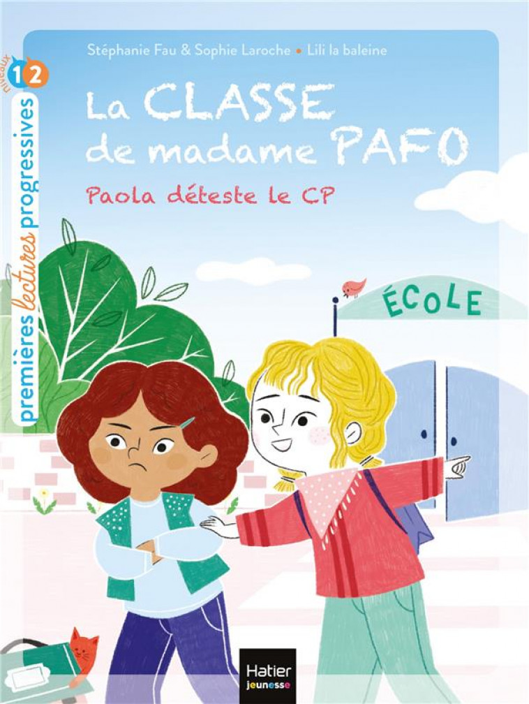 LA CLASSE DE MADAME PAFO - T01 - LA CLASSE DE MADAME PAFO - PAOLA DETESTE LE CP - CP 6/7 ANS - LILI LA BALEINE/FAU - HATIER SCOLAIRE