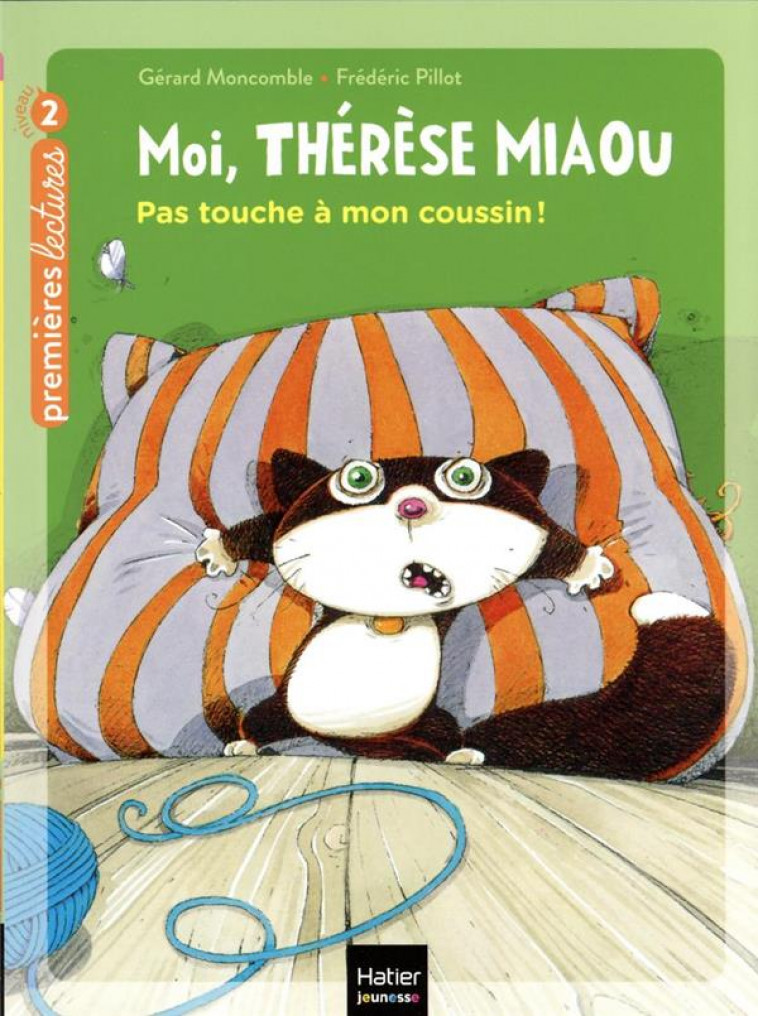 MOI, THERESE MIAOU - T10 - MOI, THERESE MIAOU - PAS TOUCHE A MON COUSSIN ! CP/CE1 6/7 ANS - MONCOMBLE/PILLOT - HATIER SCOLAIRE