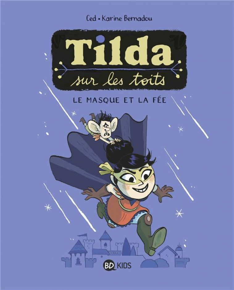 TILDA SUR LES TOITS, TOME 01 - LE MASQUE ET LA FEE - BERNADOU/ASNA - MILAN