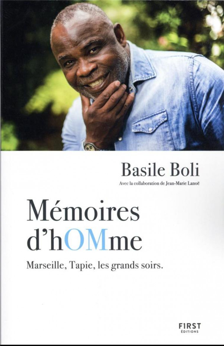 MEMOIRES D HOMME - MARSEILLE, TAPIE, LES GRANDS SOIRS - BOLI BASILE - FIRST