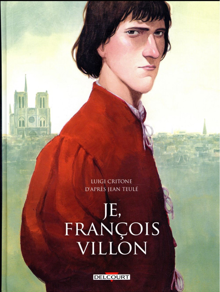 JE, FRANCOIS VILLON - INTEGRALE - CRITONE/CASETTI - Delcourt